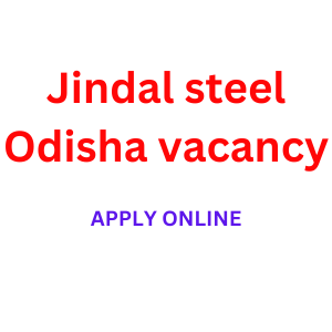 Jindal steel Odisha vacancy